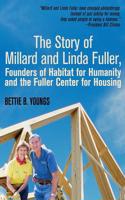 Story of Millard and Linda Fuller, Founders of Habitat for Humanity and the Fuller Center for Housing