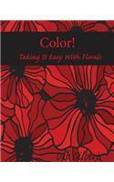 Color! Taking It Easy With Florals