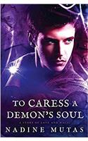 To Caress a Demon's Soul: A Story of Love and Magic