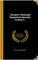 Synopsis Theologiæ Dogmaticæ Specialis, Volume 2...