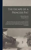 Escape of a Princess Pat; Being the Full Account of the Capture and Fifteen Months' Imprisonment of Corporal Edwards, of the Princess Patricia's Canadian Light Infantry, and his Final Escape From Germany Into Holland