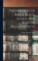Oxenbridges of Brede Place, Sussex, and Boston, Massachusetts