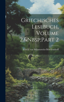 Griechisches Lesebuch, Volume 2, Part 2