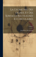 Geometrie Des Lignes, Et Des Surfaces Rectilignes Et Circulaires; Volume 2