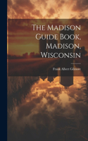 Madison Guide Book, Madison, Wisconsin