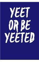 Yeet Or Be Yeeted