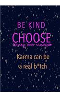 Be Kind Choose Honey over Vinegar Karma can be a real b*tch