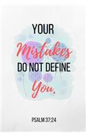 Your Mistakes Do Not Define You.: Psalm Floral Notebook/Journal 120 Pages (6x 9)