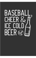 Baseball, Cheer & Ice Cold Beer