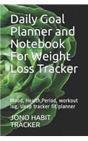 Daily Goal Planner and Notebook For Weight Loss Tracker: Mood, Health, Period, workout log, sleep tracker fit planner