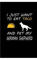 I just want to eat Taco and pet my German Shepherd: Notebook Journal Diary 110 Lined pages