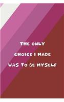 The Only Choice I Made Was To Be Myself: Blank Lined Notebook ( Lesbian ) Stripes