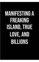 Manifesting A Freaking Island True Love And Billions