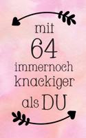 Mit 64: DIN A5 - Punkteraster 120 Seiten - Kalender - Notizbuch - Notizblock - Block - Terminkalender - Abschied - Abschiedsgeschenk - Ruhestand - Arbeitsko