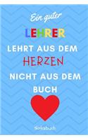 Ein Guter Lehrer Lehrt Aus Dem Herzen Nicht Aus Dem Buch Notizbuch