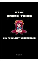 It's An Anime Thing You Wouldn't Understand Notebook: It's An Anime Thing You Wouldn't Understand Anime Manga Comic Notebook: 6x9 A5 Lined Art Book Or Drawing Journal For Mangaka Teenager Men Women