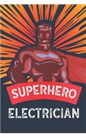 Superhero Electrician: Notebook, Journal or Planner Size 6 X 9 110 Lined Pages Office Equipment Great Gift Idea for Christmas or Birthday for an Electrician