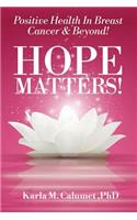 HOPE MATTERS!Positive Health In Breast Cancer & Beyond!