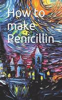 How to make Penicillin