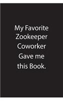 My Favorite Zookeeper Coworker Gave Me This Book.: Blank Lined Notebook Journal Gift Idea