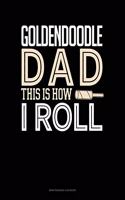 Goldendoodle Dad This Is How I Roll: Maintenance Log Book(1275 Maintenance Log Book)