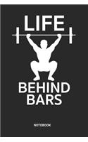 Life Behind Bars Notebook: Dotted Lined Barbell Fitness Notebook (6x9 inches) ideal as a Training Workout Gym Journal. Perfect as a Success Fitness Tracking Book for all Exerc