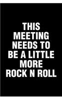 This Meeting Needs To Be A Little More Rock N Roll