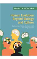 Human Evolution Beyond Biology and Culture
