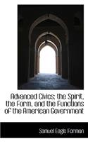 Advanced Civics; The Spirit, the Form, and the Functions of the American Government
