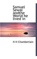 Samuel Sewal Andthe World He Lived in