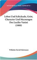 Leben Und Schicksale, Geist, Character Und Meynungen Des Lucilio Vanini (1800)