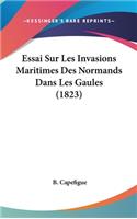Essai Sur Les Invasions Maritimes Des Normands Dans Les Gaules (1823)