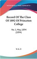 Record Of The Class Of 1892 Of Princeton College: No. 1, May, 1894 (1894)