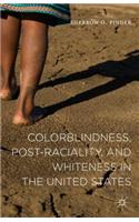 Colorblindness, Post-Raciality, and Whiteness in the United States