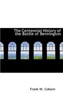 The Centennial History of the Battle of Bennington