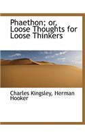 Phaethon; Or, Loose Thoughts for Loose Thinkers