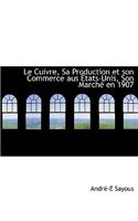 Le Cuivre, Sa Production Et Son Commerce Aus Tats-Unis, Son March En 1907