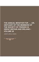 The Annual Monitor for , Or, Obituary of the Members of the Society of Friends in Great Britain and Ireland (Volume 28)