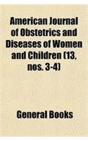 American Journal of Obstetrics and Diseases of Women and Children (13, Nos. 3-4)