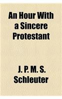An Hour with a Sincere Protestant