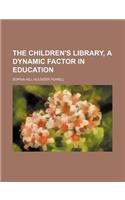 The Children's Library, a Dynamic Factor in Education: (English)