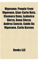 Vigevano: People from Vigevano, Gian-Carlo Rota, Eleonora Duse, Ludovico Sforza, Bona Sforza, Andrea Soncin, Guido Da Vigevano, Carlo Barone(English)