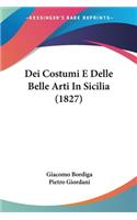 Dei Costumi E Delle Belle Arti In Sicilia (1827)