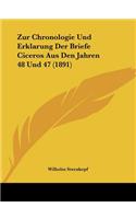 Zur Chronologie Und Erklarung Der Briefe Ciceros Aus Den Jahren 48 Und 47 (1891)