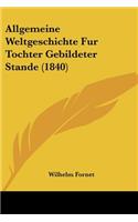 Allgemeine Weltgeschichte Fur Tochter Gebildeter Stande (1840)