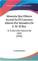 Memoria Que Obtuvo Accesit En El Concurso Abierto Por Iniciativa de S. M. El Rey