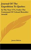 Journal of the Expedition to Quebec: In the Year 1775, Under the Command of Colonel Benedict Arnold