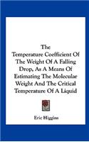 The Temperature Coefficient of the Weight of a Falling Drop, as a Means of Estimating the Molecular Weight and the Critical Temperature of a Liquid