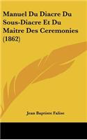 Manuel Du Diacre Du Sous-Diacre Et Du Maitre Des Ceremonies (1862)