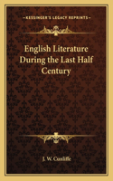 English Literature During the Last Half Century